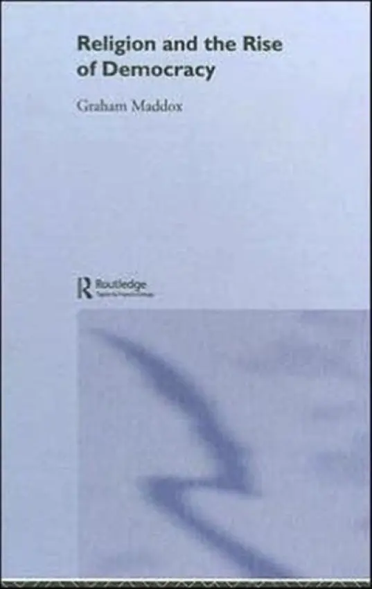 Religion and the Rise of Democracy - Maddox, Graham