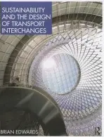 Sustainability and the Design of Transport Interchanges - Edwards, Brian (Royal Danish Academy of Fine Arts, Denmark)