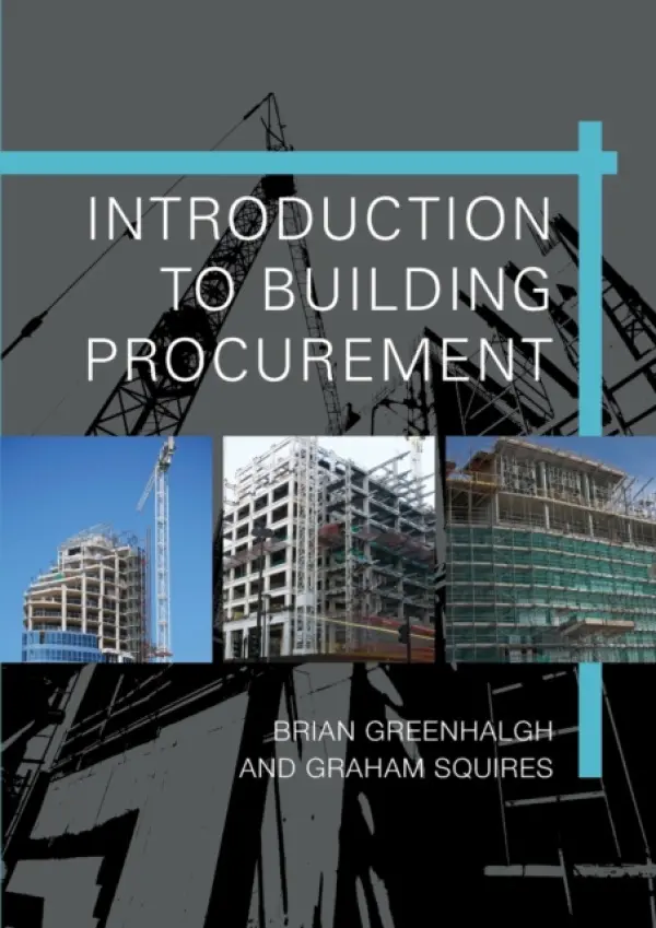 Introduction to Building Procurement - Greenhalgh, Brian (Quantity Surveying consultant, UK) a Squires, Graham (Senior Lecturer in Planning a  School of Geography, Earth and Environmental Sciences at the University of Birmingham)