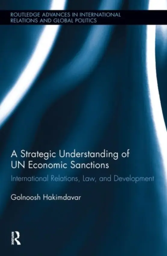 Strategic Understanding of UN Economic Sanctions - Hakimdavar, Golnoosh (Strayer University, USA)