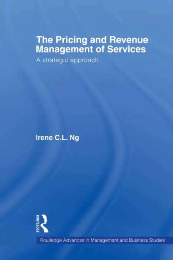 Pricing and Revenue Management of Services - Ng, Irene C.L. (University of Exeter, UK)