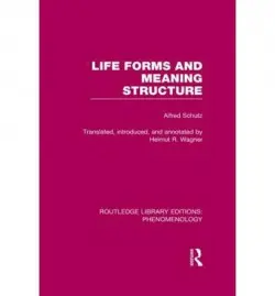 Life Forms and Meaning Structure - Schutz, Alfred