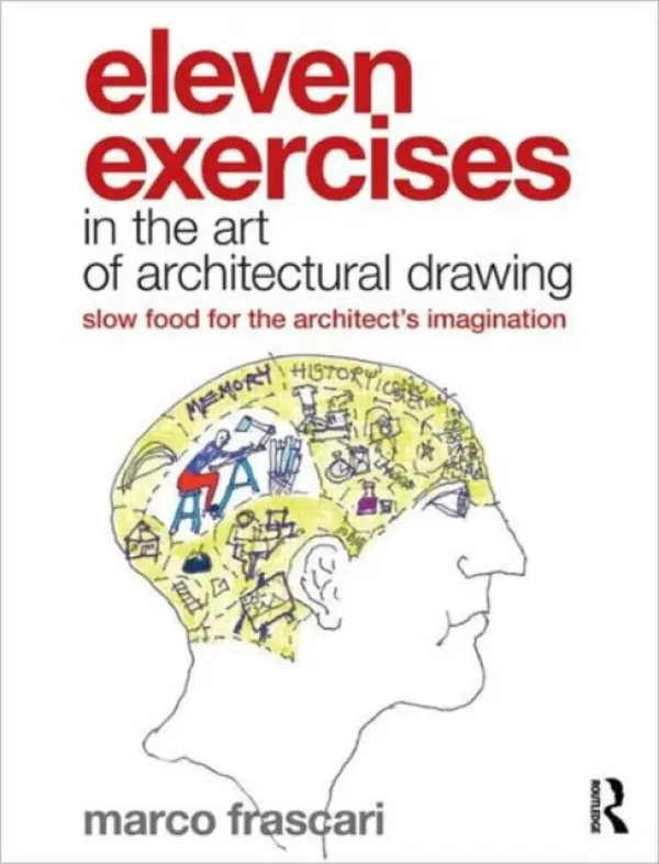 Eleven Exercises in the Art of Architectural Drawing - Frascari, Marco (Carleton University, Canada)