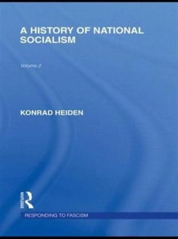 History of National Socialism (RLE Responding to Fascism) - Heiden, Konrad