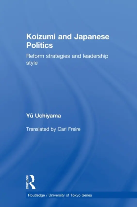 Koizumi and Japanese Politics - Uchiyama, Yu (University of Tokyo, Japan)