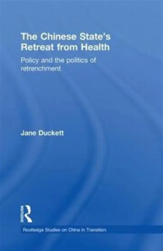 Chinese State's Retreat from Health - Duckett, Jane (University of Glasgow, UK)