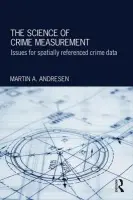Science of Crime Measurement - Andresen, Martin A. (School of Criminology and Criminal Justice, Griffith University, Australia)