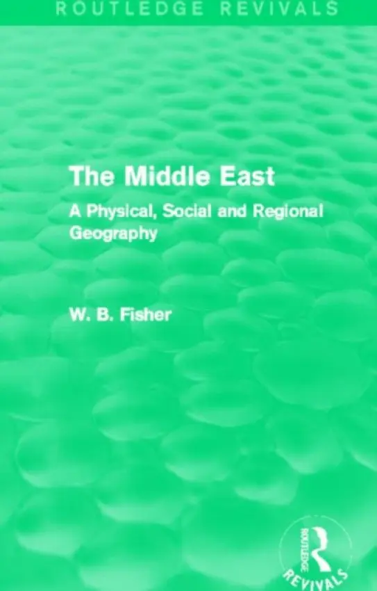 Middle East (Routledge Revivals) - Fisher, W. B.