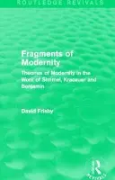 Fragments of Modernity (Routledge Revivals) - Frisby, David