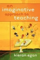 Imaginative Approach to Teaching - Egan, Kieran (Simon Fraser University)