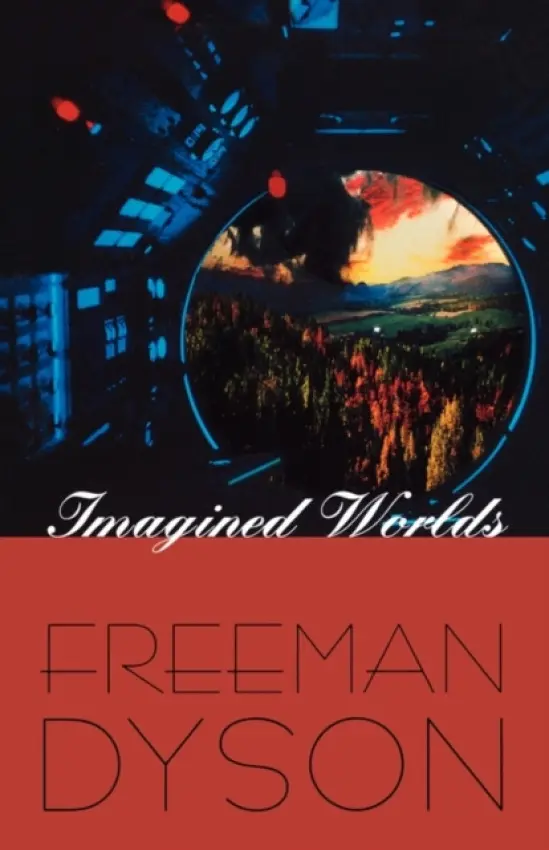 Imagined Worlds - Dyson, Freeman