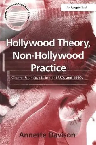 Hollywood Theory, Non-Hollywood Practice - Davison, Annette