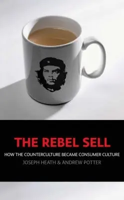 Rebel Sell - Heath, Joseph a Potter, Andrew