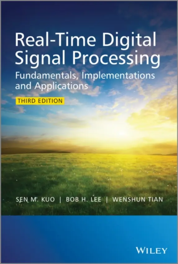 Real-Time Digital Signal Processing - Kuo, Sen M. (Northern Illinois University) a Lee, Bob H. (Texas Instruments Inc., Schaumburg, Illinois, USA) a Tian, Wenshun (UTStarcom Inc., USA)