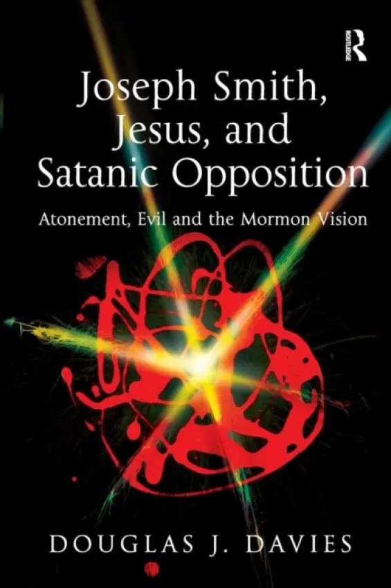 Joseph Smith, Jesus, and Satanic Opposition - Davies, Douglas J.