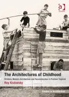 Architectures of Childhood - Kozlovsky, Roy