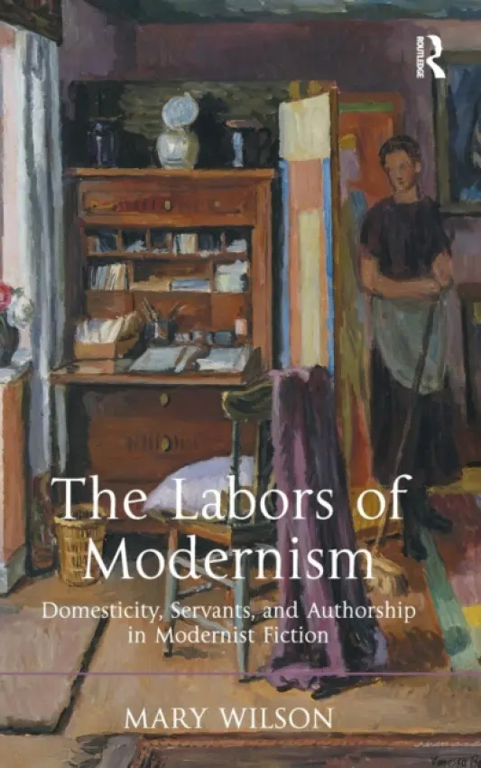Labors of Modernism - Wilson, Mary