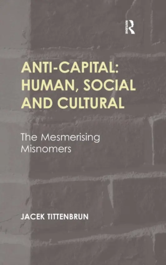 Anti-Capital: Human, Social and Cultural - Tittenbrun, Jacek