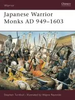 Japanese Warrior Monks AD 949-1603 - Turnbull, Stephen (Author)