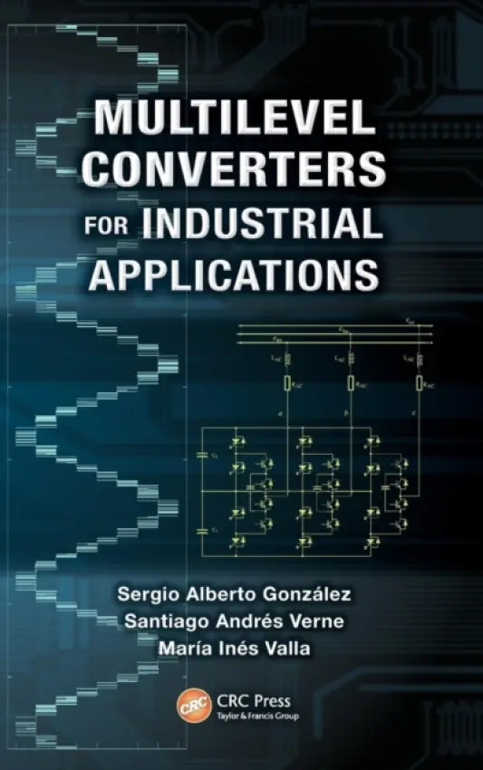 Multilevel Converters for Industrial Applications - Gonzalez, Sergio Alberto (National University of Quilmes, Argentina) a Verne, Santiago Andres (National University of La Plata, Argentina) a Valla, Maria Ines (National University of La Plata, Argentina)