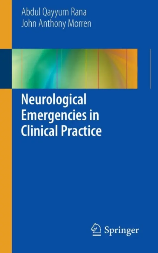 Neurological Emergencies in Clinical Practice - Rana, Abdul Qayyum a Morren, John Anthony