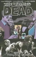 Walking Dead Volume 13: Too Far Gone - Kirkman, Robert