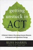 Getting Unstuck in ACT - Harris, Russ