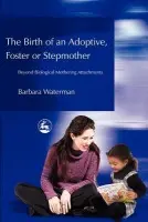 Birth of an Adoptive, Foster or Stepmother - Waterman, Barbara