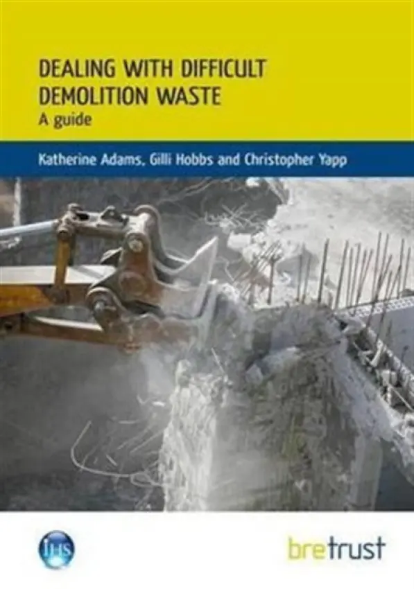 Dealing with Difficult Demolition Wastes - Adams, Katherine a Hobbs, Gilli a Yapp, Christopher