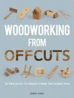 Woodworking from Offcuts - Jones, D