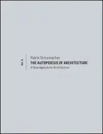 Autopoiesis of Architecture, Volume II - Schumacher, Patrik (Partner of Zaha Hadid Architects)