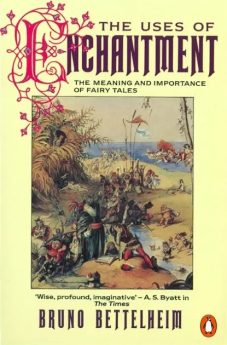 Uses of Enchantment - Bettelheim, Bruno