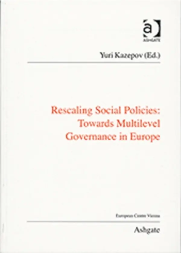 Rescaling Social Policies towards Multilevel Governance in Europe - Kazepov, Yuri