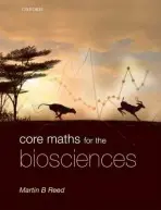 Core Maths for the Biosciences - Reed, Martin B. (Department of Mathematical Sciences, University of Bath)