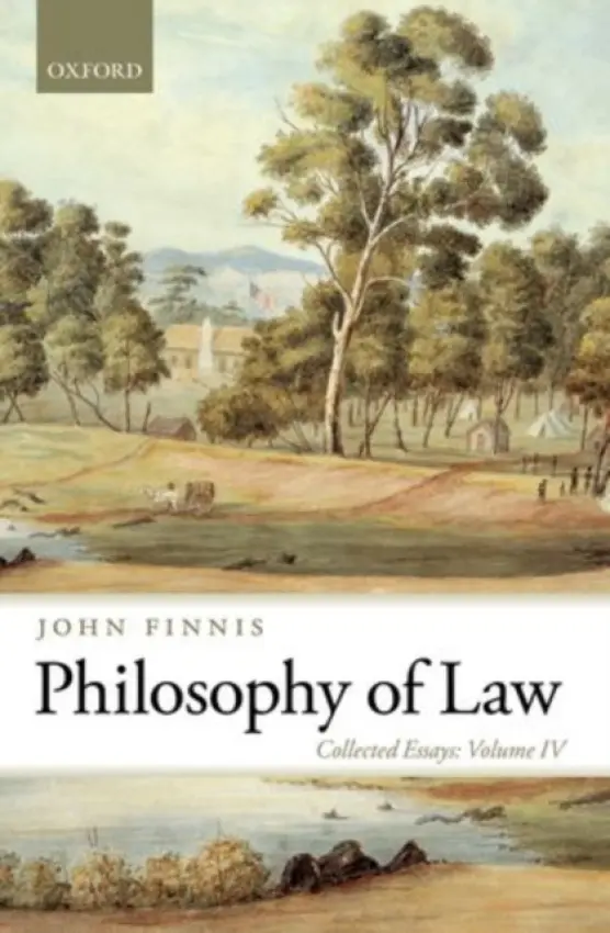 Philosophy of Law - Finnis, John (Professor of Law and Legal Philosophy Emeritus at Oxford University and Professor of Law at the University of Notre Dame)