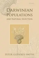 Darwinian Populations and Natural Selection - Godfrey-Smith, Peter (Harvard University)