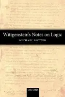 Wittgenstein's Notes on Logic - Potter, Michael (Cambridge University)
