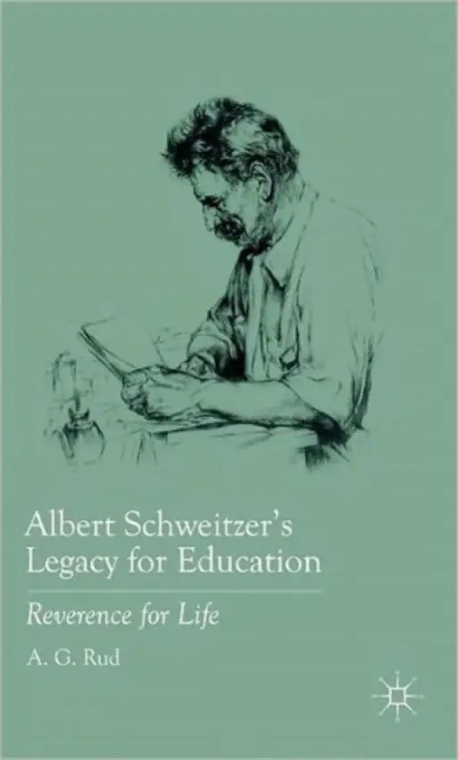 Albert Schweitzer's Legacy for Education - Rud, A.