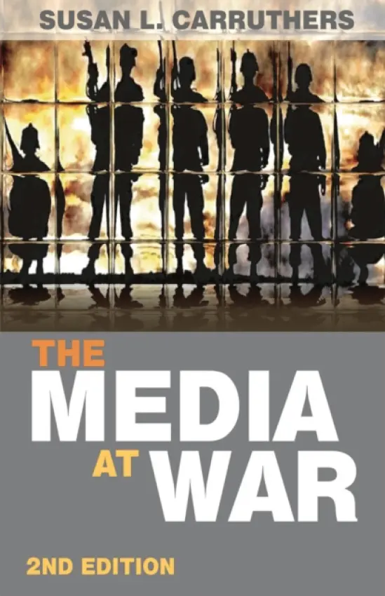 Media at War - Carruthers, Susan (Rutgers University USA)
