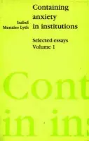 Containing Anxiety in Institutions - Lyth, Isabel E. P. Menzies-