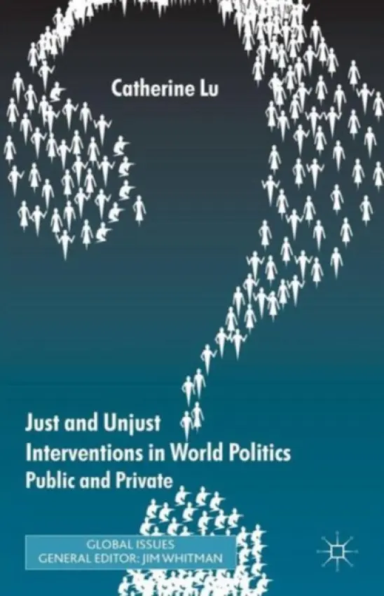 Just and Unjust Interventions in World Politics - Lu, C.