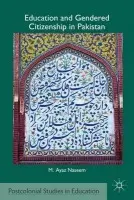 Education and Gendered Citizenship in Pakistan - Naseem, M.