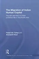 Migration of Indian Human Capital - bin Yahya, Faizal (National University of Singapore) a Kaur, Arunajeet (Australian National University)