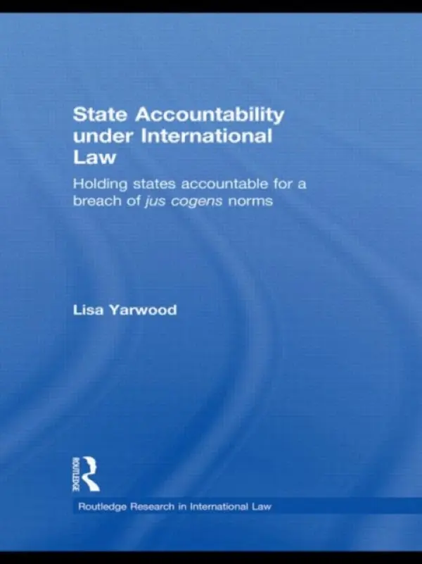 State Accountability under International Law - Yarwood, Lisa (The Chinese University of Hong Kong)