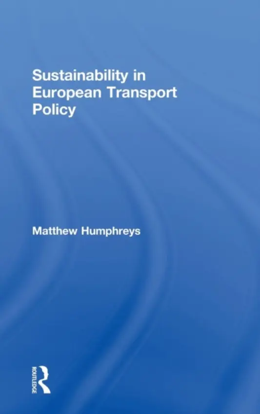 Sustainability in European Transport Policy - Humphreys, Matthew (Kingston University, UK)