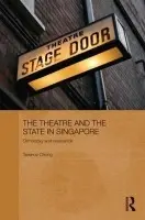 Theatre and the State in Singapore - Chong, Terence (Institute of Southeast Asian Studies, Singapore)