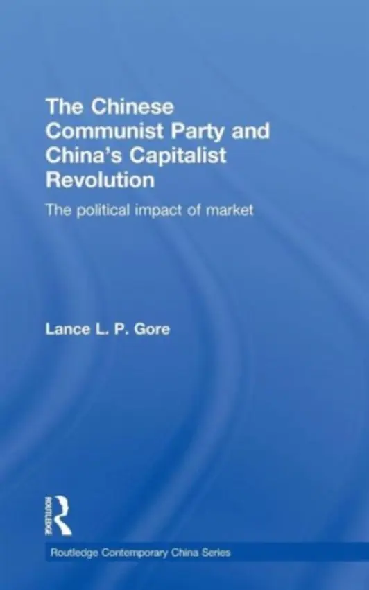 Chinese Communist Party and China's Capitalist Revolution - Gore, Lance