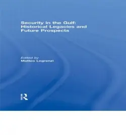 Security in the Gulf: Historical Legacies and Future Prospects
