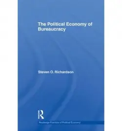 Political Economy of Bureaucracy - Richardson, Steven (Program Specialist, Center for Program Planning and Results, Department of Labor, USA)
