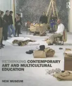 Rethinking Contemporary Art and Multicultural Education - New Museum